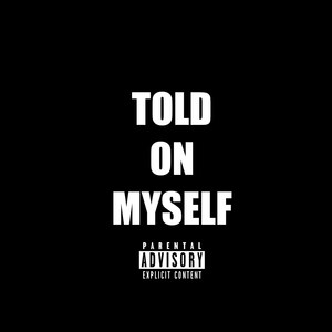 Told on Myself (Explicit)