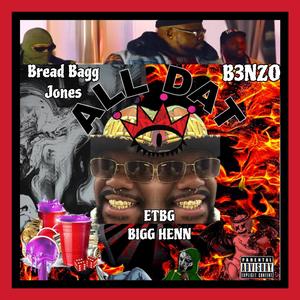 All Dat (feat. Breadbagg Jones & ETBG Bigg Henn) [Explicit]