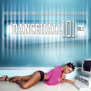 Dancehall 101 Vol. 3 (Explicit)