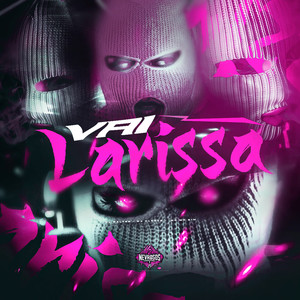 Vai Larissa (Explicit)