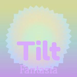 Tilt Fantasia