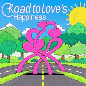 Road to Love’s Happiness