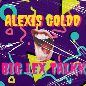 Big Lex Talkk (Explicit)