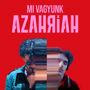 Mi Vagyunk Azahriah (Mi Vagyunk Azahriah filmzene) [Explicit]