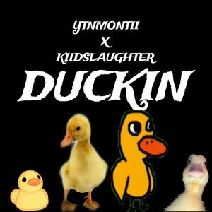 Duckin (feat. KIIDSLAUGHTER) [Explicit]