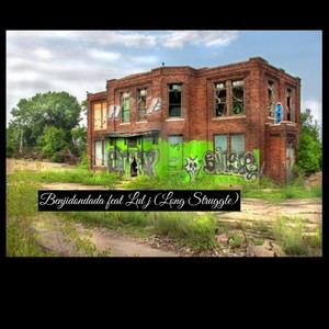 Benjidondada Long Struggles (feat. Lul j) (Explicit)