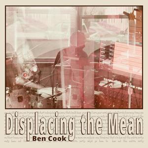 Displacing The Mean (feat. Casey Wayne McAllister)