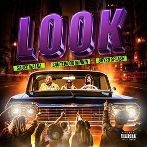 Look (feat. Sauce Wood Winnin & Sauce Walka) (Explicit)