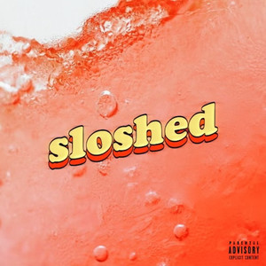 Sloshed (Explicit)