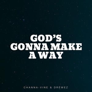 God's Gonna Make A Way