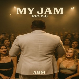 My Jam (Go DJ) [Explicit]