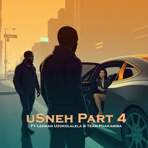 uSneh, Pt. 4 (feat. Leeman Uzokdlalela & Team Phakamisa)