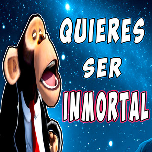 Quieres ser Inmortal