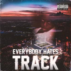 Everybody Hates Track (Explicit)