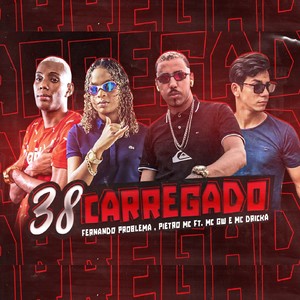 38 Carregado(feat. Mc Gw & Mc Dricka)(Brega Funk) (Explicit)