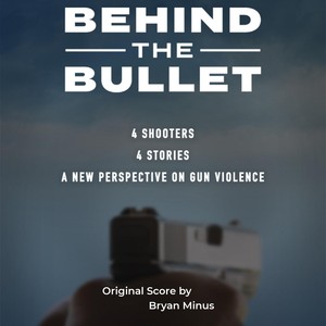 Behind the Bullet (Original Score)