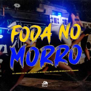 Foda No Morro (feat. Lk7Original, Mc Rd Bala, Mc Dtres, Ja1NoBeat & Dj Ws Red)