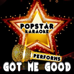 Got Me Good(Originally Performed By Ciara)
