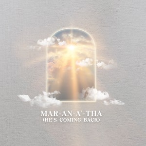 Maranatha (He's Coming Back)