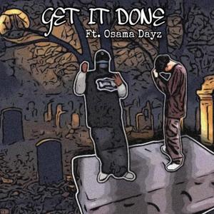 Get it done (feat. Osama dayz) (Explicit)