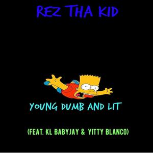 Young, Dumb and Lit (feat. KL Babyjay & Yitty Blanco)