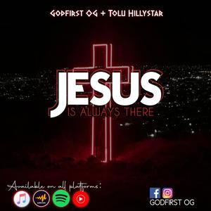 Jesus is always there(feat. Tolu HillyStar)