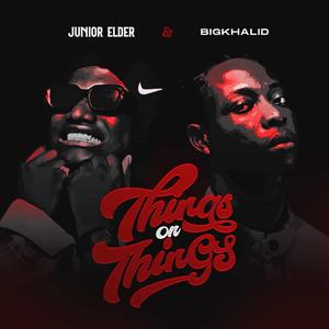 Things on Things (feat. Bigkhalid)