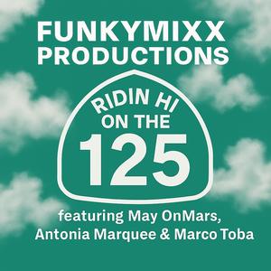 RIDIN HI ON THE 125 (feat. May OnMars, Antonia Marquee & Marco Toba)