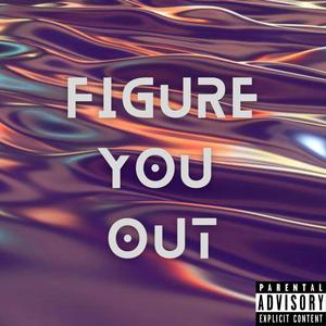 Figure You Out (Explicit)