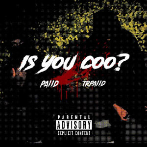 Is you coo? (feat. Trpaiid) (Explicit)