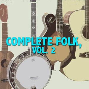 Complete Folk, Vol. 2