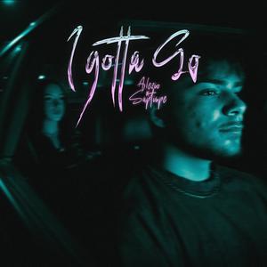 I gotta go (feat. Saptispe) (Explicit)