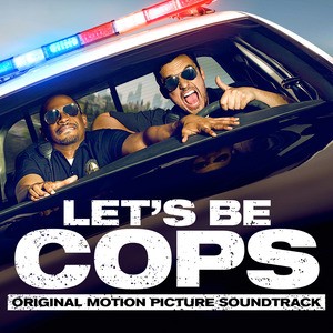 Let's Be Cops (Original Motion Picture Soundtrack)