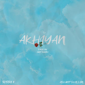 Akhiyan (feat. Ashmit Dhillon)