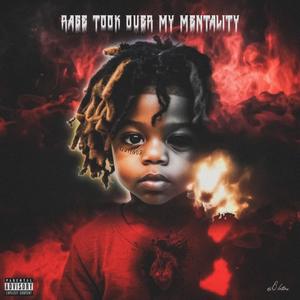 RAGE TOOK OVER MY MENTALITY (Explicit)