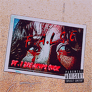 False , Pt.1 Breakups Suck (Explicit)