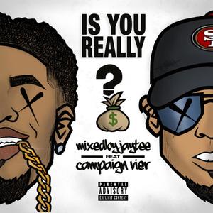 Is You Really (feat. Campaign Vier) (Explicit)