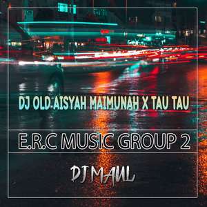 DJ Old Aisyah Maimunah x Tau Tau