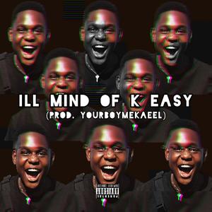 ill mind of K Easy (feat. Yourboy_mekaeel)