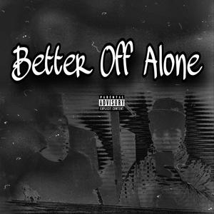 Better Off Alone (feat. Hisoctane) [Explicit]