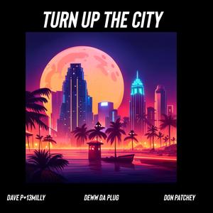 Turn Up The City (feat. Deww Da Plug & Don Patchey) [Explicit]