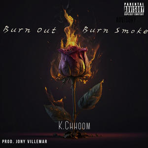 Burn Out and Burn Smoke (Explicit)