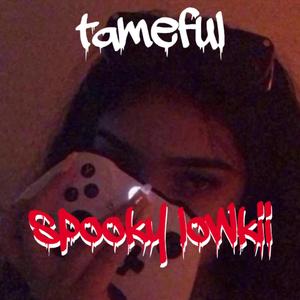 spooky lowkii (Explicit)