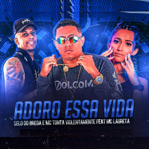Adoro Essa Vida(feat. Mc Laureta)(Brega Funk) (Explicit)