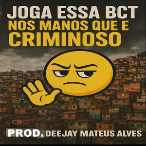 JOGA ESSA BCT , NOS MANOS QUE É CRIMINOSO (Explicit)