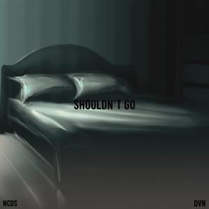 Shouldn't Go (feat. DVN)