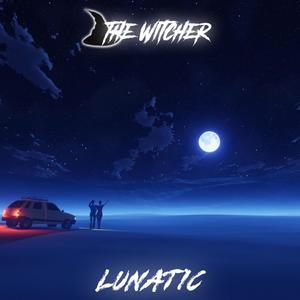 Lunatic (Explicit)