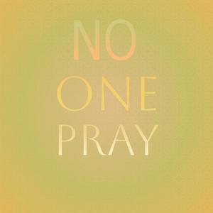 No one Pray