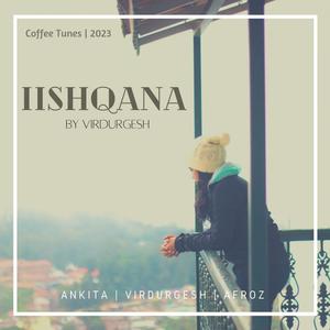 iISHQANA (feat. Ankita Chauhan)