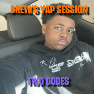 Drew's Yap Session